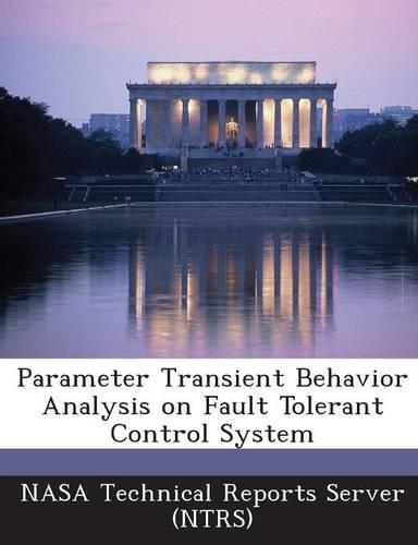 Parameter Transient Behavior Analysis on Fault Tolerant Control System: (English)