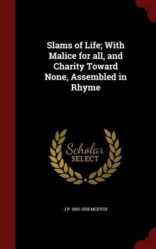 Slams of Life; With Malice for All, and Charity Toward None, Assembled in Rhyme