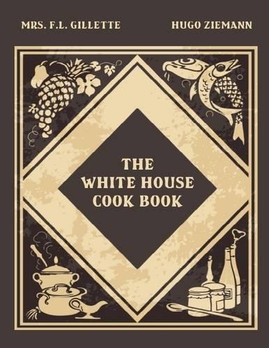 The White House Cook Book (Illustrated)
