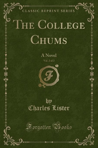 The College Chums, Vol. 2 of 2: A Novel (Classic Reprint)(English)