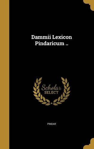 Dammii Lexicon Pindaricum ..: (Latin)