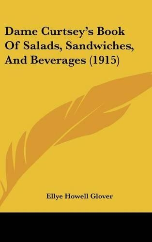 Dame Curtsey's Book of Salads, Sandwiches, and Beverages (1915)