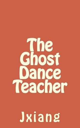 The Ghost Dance Teacher: (English)