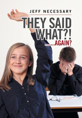 They Said What?!: .......Again?