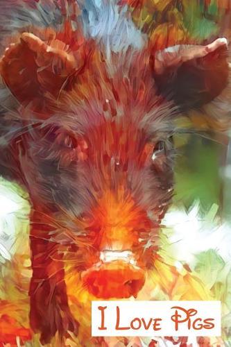 I Love Pigs