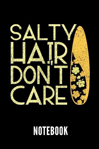 Salty Hair Don't Care Notebook