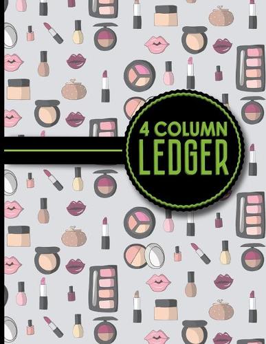 4 Column Ledger: Cash Book, Accounting Ledger Notebook, Business Ledgers And Record Books, Cute Cosmetic Makeup Cover, 8.5" x 11", 100 pages