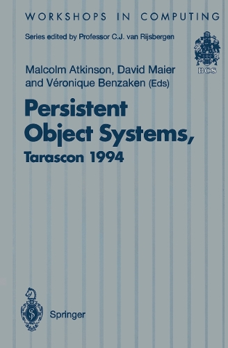 Persistent Object Systems: Proceedings of the Sixth International Workshop on Persistent Object Systems, Tarascon, Provence, France, 5–9 September 1994(Workshops in Computing)