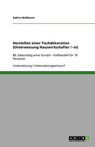 Herstellen einer Tischdekoration (Unterweisung Hauswirtschafter / -in)