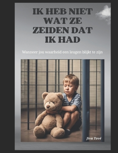 Ik heb niet wat ze zeiden dat ik had: Als jou waarheid een leugen blijkt te zijn