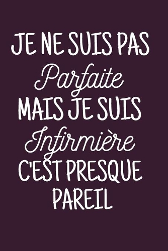Je ne suis pas parfaite mais je suis infirmière