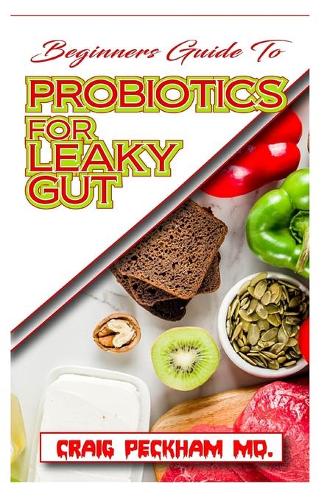 Beginners Guide To Probiotics For Leaky Gut