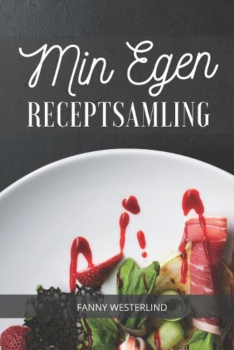 Min Egen Receptsamling: Spara dina egna recept på ett snyggt och smidigt sätt. Boken är även perfekt som födelsedagspresent, bröllopspresent eller som present för studenten