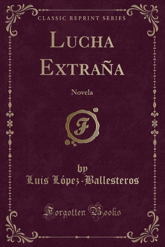 Lucha Extraña: Novela (Classic Reprint)