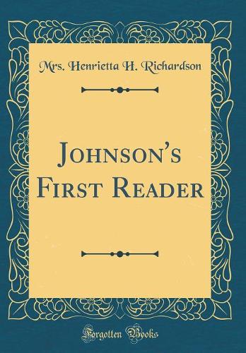 Johnson's First Reader (Classic Reprint)
