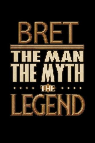 Bret The Man The Myth The Legend