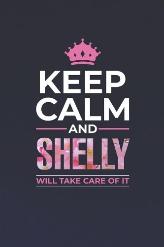 Keep Calm and Shelly Will Take Care of It