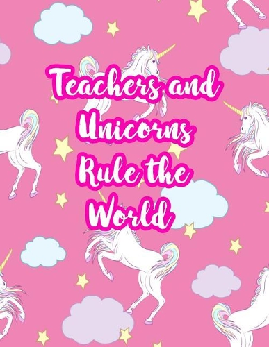 Teachers and Unicorns Rule the World