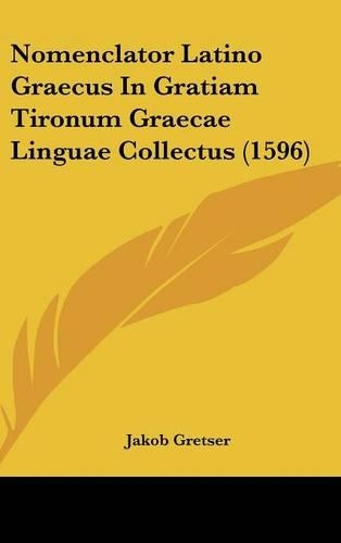 Nomenclator Latino Graecus in Gratiam Tironum Graecae Linguae Collectus (1596)