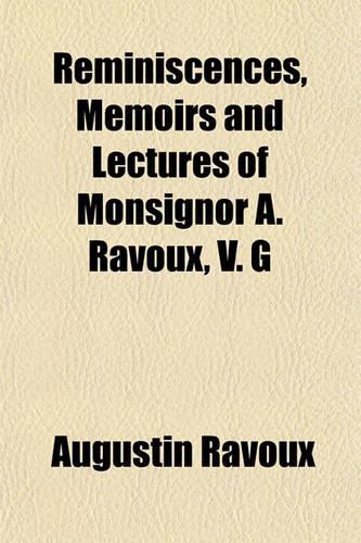 Reminiscences, Memoirs and Lectures of Monsignor A. Ravoux, V. G
