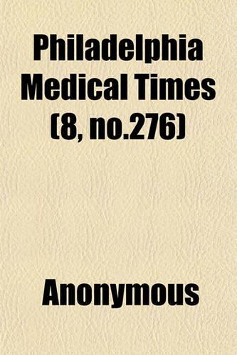 Philadelphia Medical Times (8, No.276)