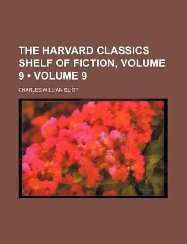 The Harvard Classics Shelf of Fiction, Volume 9 (Volume 9)