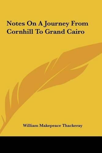 Notes on a Journey from Cornhill to Grand Cairo