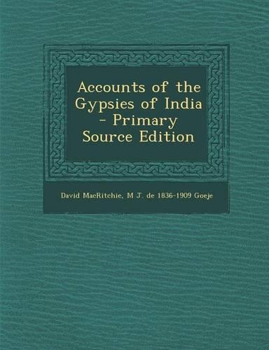 Accounts of the Gypsies of India - Primary Source Edition