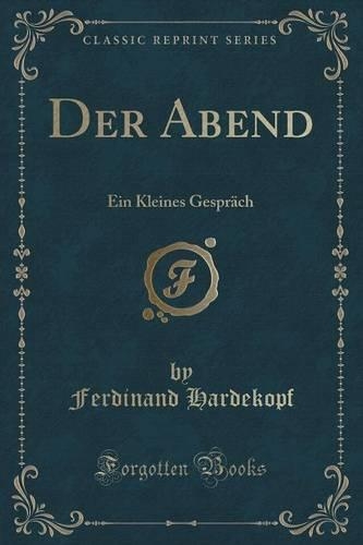 Der Abend: Ein Kleines Gespräch (Classic Reprint)(German)