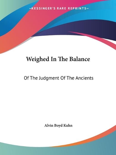 Weighed In The Balance: Of The Judgment Of The Ancients(English)