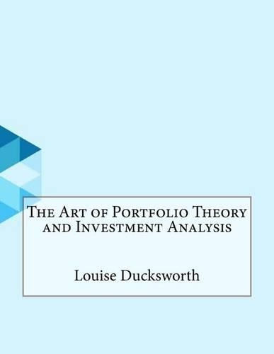 The Art of Portfolio Theory and Investment Analysis