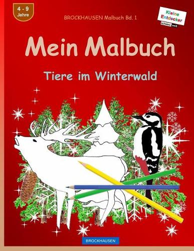 BROCKHAUSEN Malbuch Bd. 1 - Mein Malbuch: Tiere im Winterwald(1 Tiere Im Winterwald)