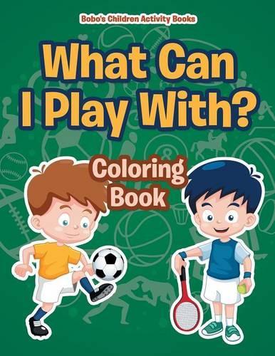 What Can I Play With? Coloring Book: (English)