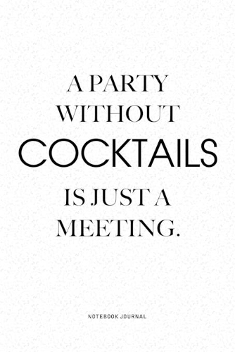 A Party Without Cocktails Is Just A Meeting