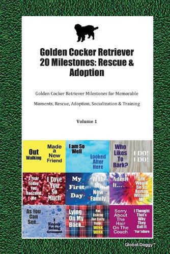 Golden Cocker Retriever 20 Milestones: Rescue & Adoption: Golden Cocker Retriever Milestones for Memorable Moments, Rescue, Adoption, Socialization & Training Volume 1