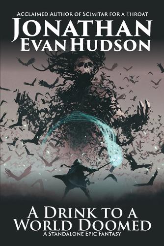 Drink to a World Doomed: A Standalone Epic Fantasy