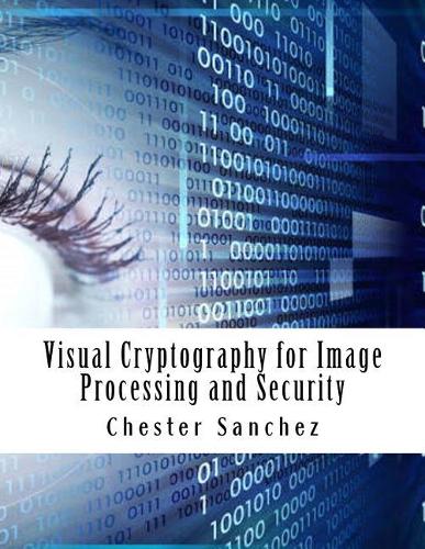 Visual Cryptography for Image Processing and Security