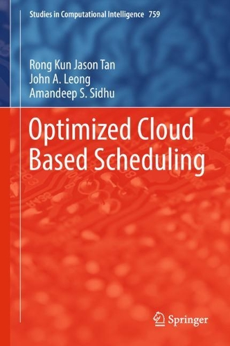 Optimized Cloud Based Scheduling: (759 Studies in Computational Intelligence)