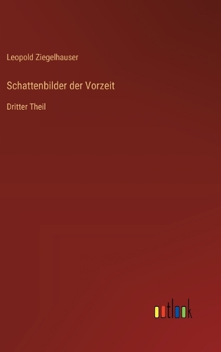 Schattenbilder der Vorzeit: Dritter Theil