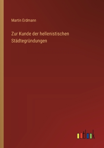 Zur Kunde der hellenistischen Städtegründungen