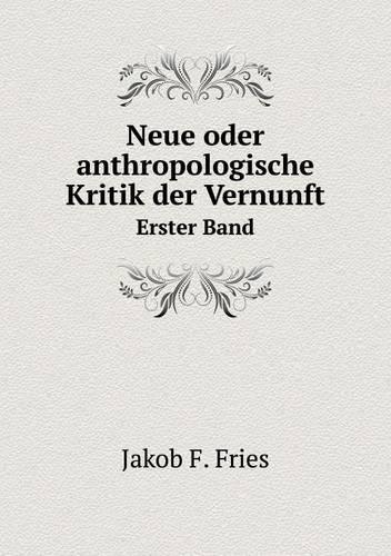 Neue oder anthropologische Kritik der Vernunft Volume 1