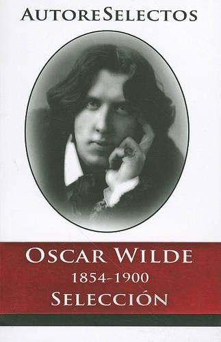 Oscar Wilde 1854-1900 Seleccion: (Autore Selectos)