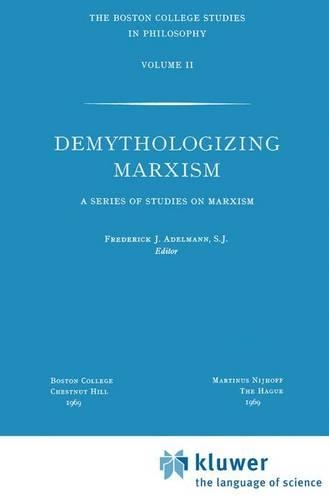 Demythologizing Marxism: A Series of Studies on Marxism(Boston College Studies in Philosophy)