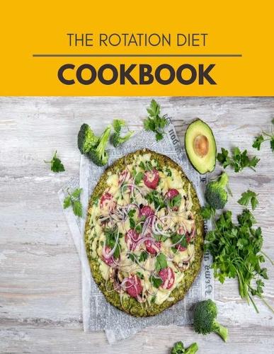 The Rotation Diet Cookbook