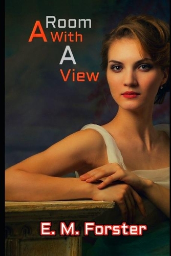 A Room with a View By E. M. Forster 