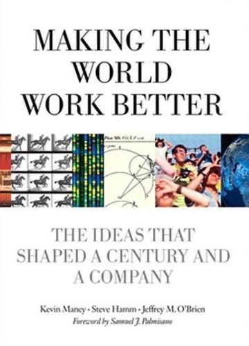 Making the World Work Better: The Ideas That Shaped a Century and a Company(IBM Press)