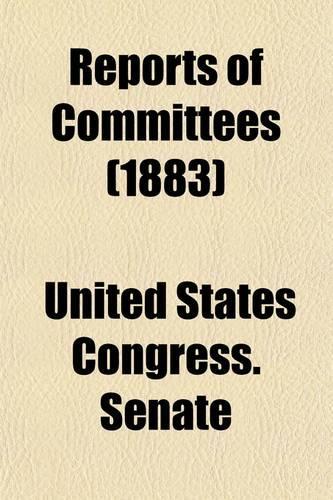 Reports of Committees; 30th Congress, 1st Session - 48th Congress, 2nd Session