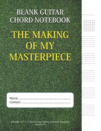The Making Of My Masterpiece - Blank Guitar Chord Notebook