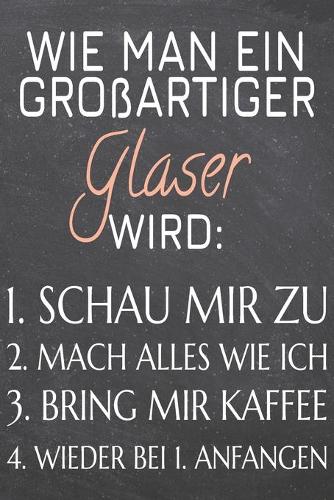 Wie man ein großartiger Glaser wird
