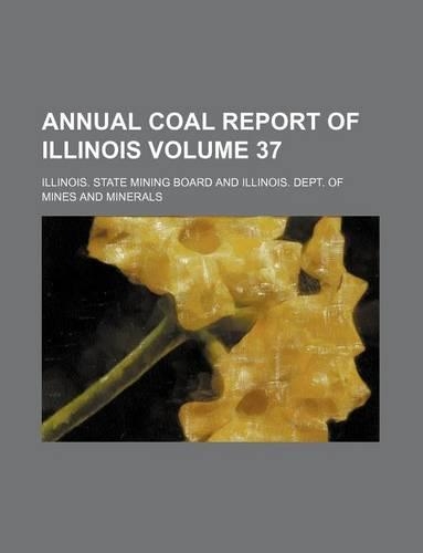 Annual Coal Report of Illinois Volume 37